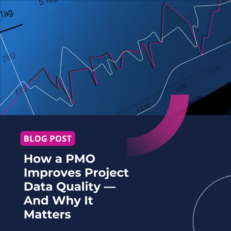 How a PMO Improves Project Data Quality &mdash; And Why It Matters