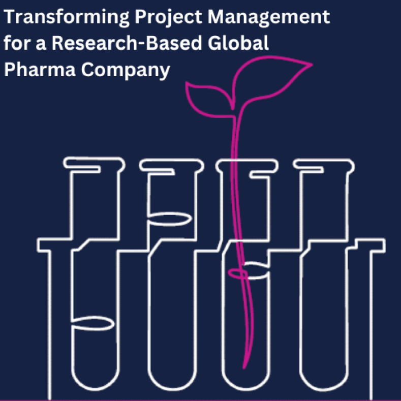 Transforming Project Management for a Research-Based Global Pharma Company