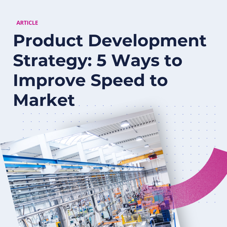 Product Development Strategy 5 Ways to Improve Speed to Market