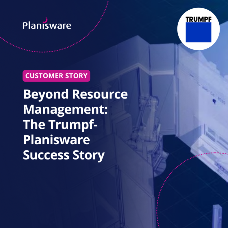 Beyond Resource Management: The Trumpf-Planisware Success Story 