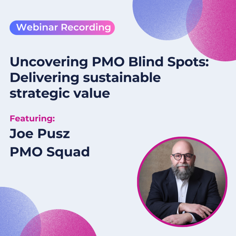 Uncovering PMO Blind Spots: Delivering Sustainable Strategic Value