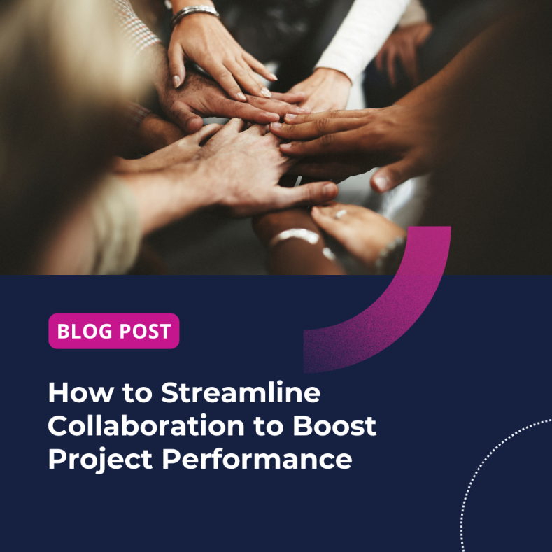 How to Streamline Collaboration to Boost Project Performance