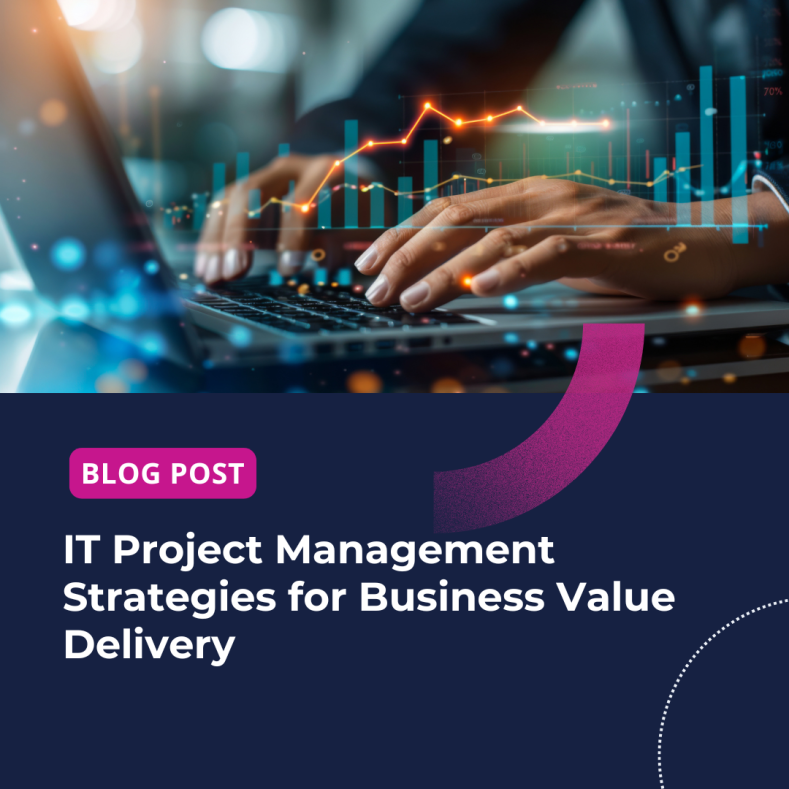IT Project Management Strategies for Business Value Delivery