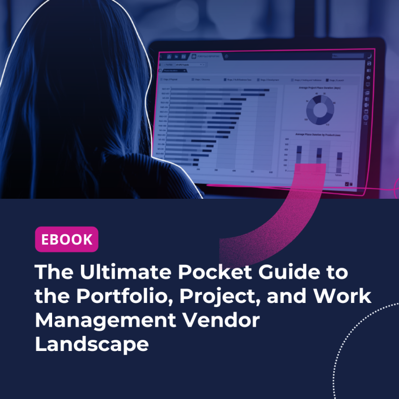 The Ultimate Pocket Guide to the Portfolio, Project, and Work Management Vendor Landscape