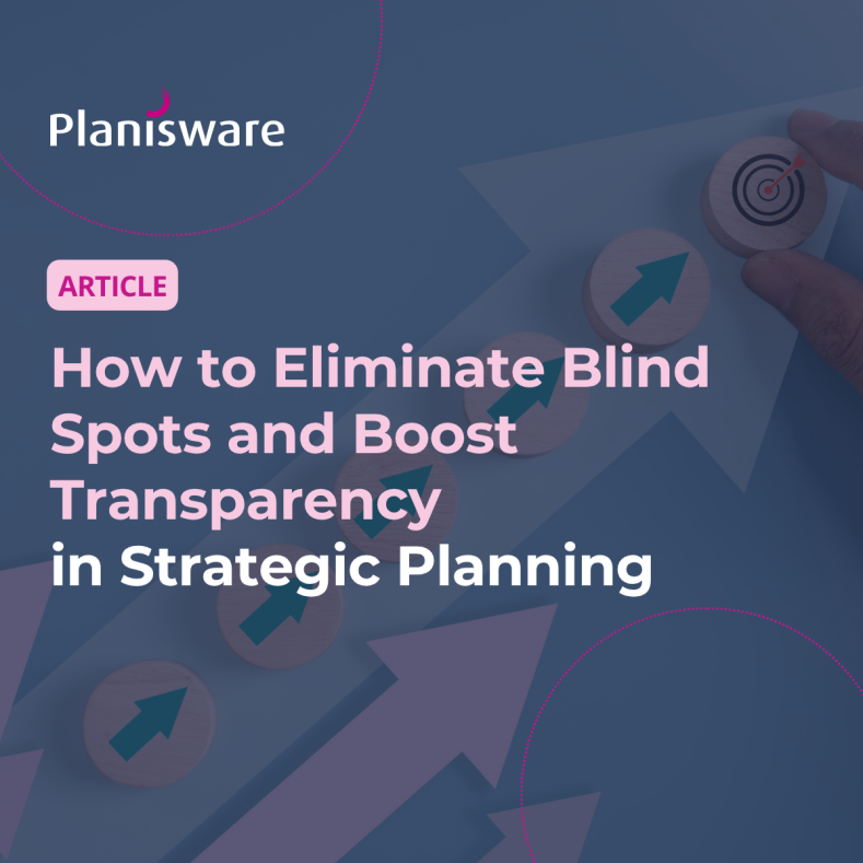 How to Eliminate Blind Spots and Boost Transparency in Strategic Planning