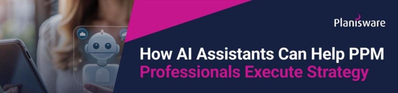 How AI Assistants Can Help PPM Professionals Execute Strategy