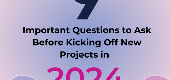 9 Important Questions to Ask Before Kicking Off New Projects in 2024