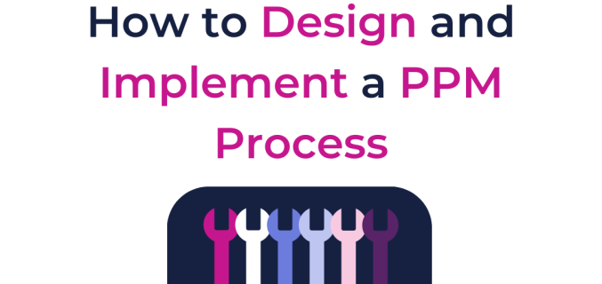 How to Design and Implement a PPM Process