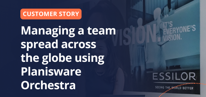 Managing a team spread across the globe using Planisware Orchestra