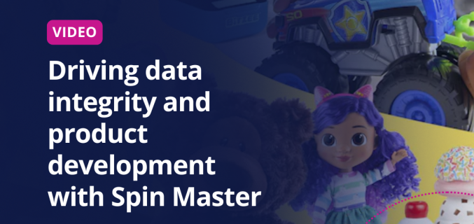 Driving data integrity and product development with Spin Master