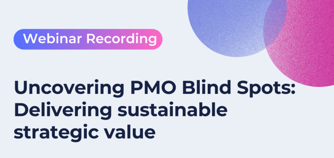Uncovering PMO Blind Spots: Delivering Sustainable Strategic Value