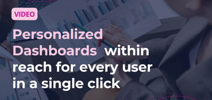 Personalized Dashboards Within Reach for Every User In a Single Click