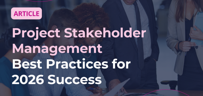 Project Stakeholder Management Best Practices for 2026 Success