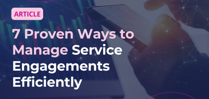 Article thumbnail for 7 Proven Ways to Manage Service Engagements Efficiently