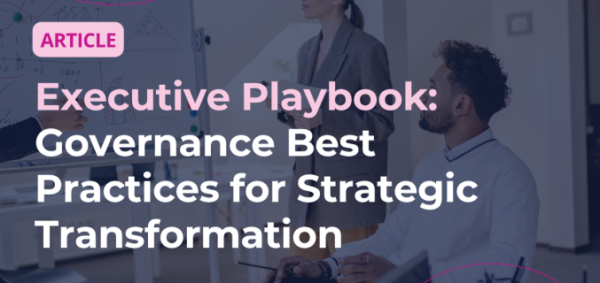 Executive Playbook: Governance Best Practices for Strategic Transformation