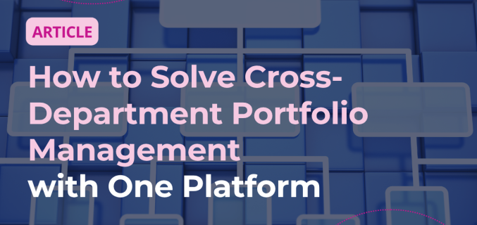 How to Solve Cross‑Department Portfolio Management with One Platform