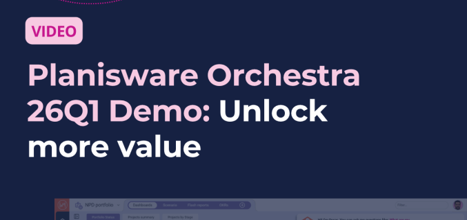 Unlock more value with Planisware Orchestra 26Q1