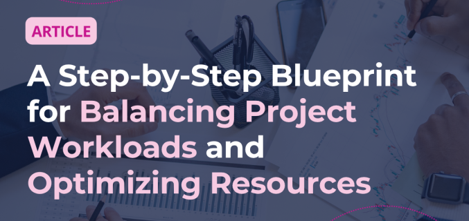 Balancing Project Workloads and Optimizing Resources article