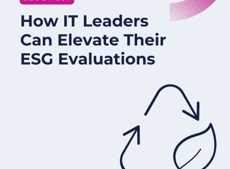 How IT Leaders Can Elevate Their ESG Evaluations