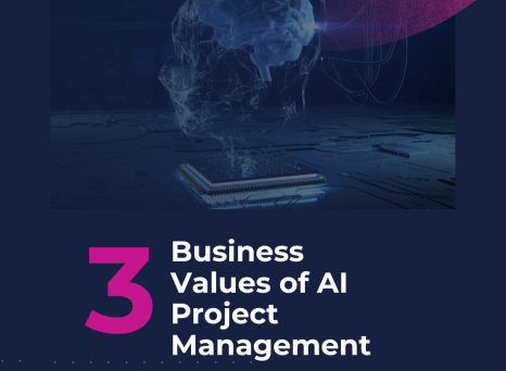 The 3 Business Values of AI Project Management