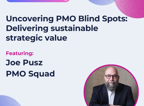 Uncovering PMO Blind Spots: Delivering Sustainable Strategic Value