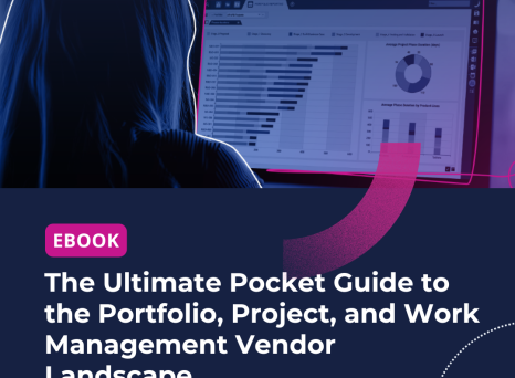 The Ultimate Pocket Guide to the Portfolio, Project, and Work Management Vendor Landscape