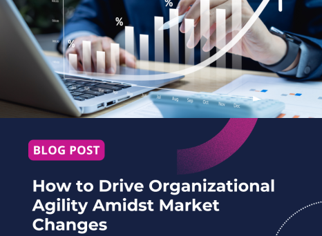 How to Drive Organizational Agility Amidst Market Changes