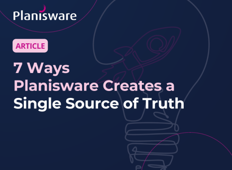 7 Ways Planisware Creates a Single Source of Truth