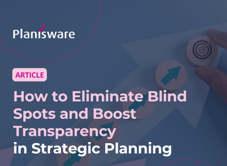 How to Eliminate Blind Spots and Boost Transparency in Strategic Planning